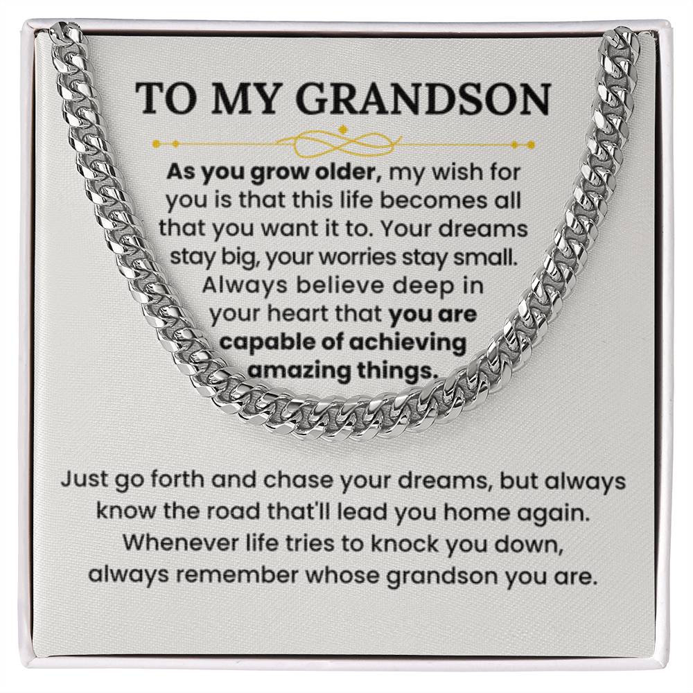 To My Grandson Necklace - As you grow older - Graduation, Birthday Gift Idea for Grandson – Cuban Link Chain - Personalize Memories