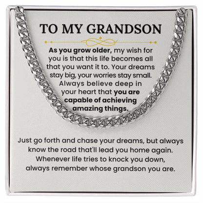 To My Grandson Necklace - As you grow older - Graduation, Birthday Gift Idea for Grandson – Cuban Link Chain - Personalize Memories