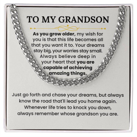 To My Grandson Necklace - As you grow older - Graduation, Birthday Gift Idea for Grandson – Cuban Link Chain - Personalize Memories
