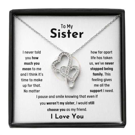 To My Sister - Jewelry Gift for Sister - I would still choose you as my friend - Heart-to-heart Pendant Necklace
