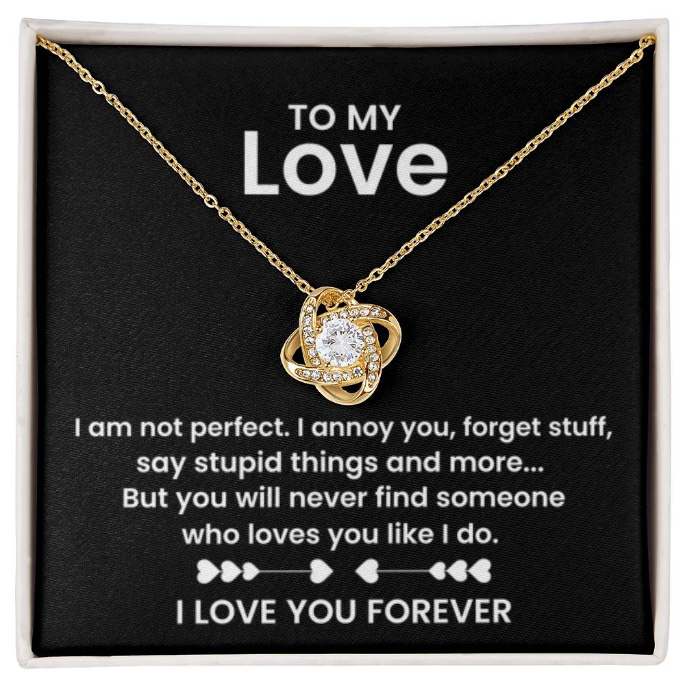 To My Love - I am not perfect - Love Knot Necklace