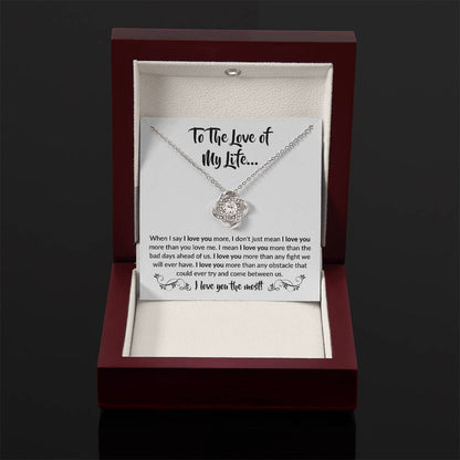 To The Love Of My Life - When I Say I Love You More - Love Knot Necklace Gift for Her - Personalize Memories
