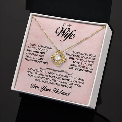 Gift for Wife from Husband - I Just Want To Be Your Everything - Love Knot Necklace - Personalize Memories