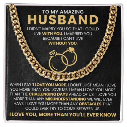To My Amazing Husband - I Love You, More Than You'll Ever Know - Cuban Link Chain Gift from Wife to Husband - Personalize Memories