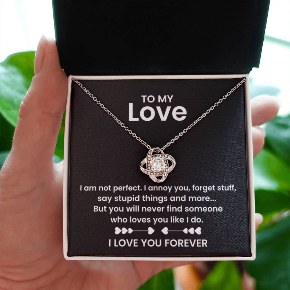 To My Love - I am not perfect - Love Knot Necklace