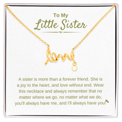 To My Little Sister - A sister is more than a forever friend - Little Sister Gift - Scripted Love Necklace - Personalize Memories