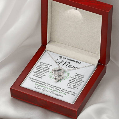To My Incredible Mom - Just Hold This Close To Feel My Love - Heart-to-heart Necklace - Gift for Mom from Daughter - Personalize Memories