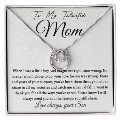 To My Talented Mom - I Will Always Need You - Lucky In Love Necklace - Special Gift for Mom from Son - Personalize Memories