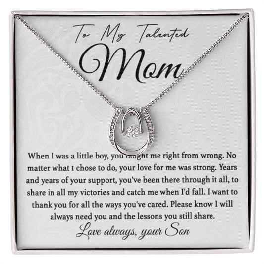 To My Talented Mom - I Will Always Need You - Lucky In Love Necklace - Special Gift for Mom from Son - Personalize Memories