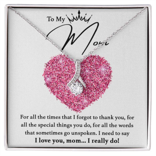 To My Mom - I really love you - Alluring Beauty Necklace - Best for Birthday, Christmas & Mother's Day