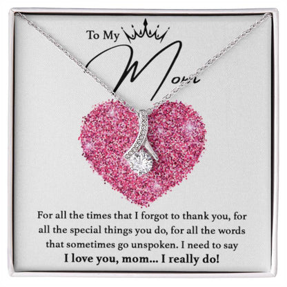 To My Mom - I really love you - Alluring Beauty Necklace - Best for Birthday, Christmas & Mother's Day - Personalize Memories