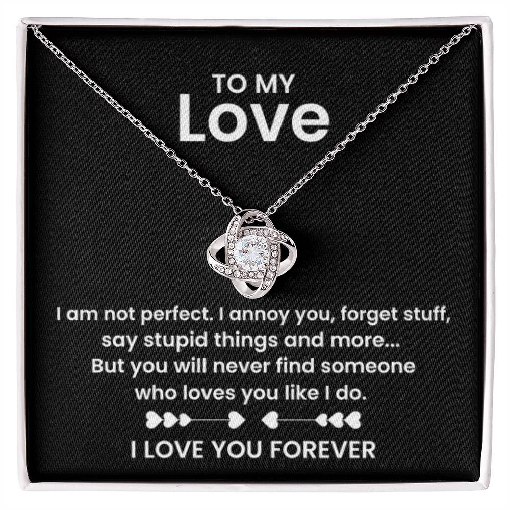 To My Love - I am not perfect - Love Knot Necklace