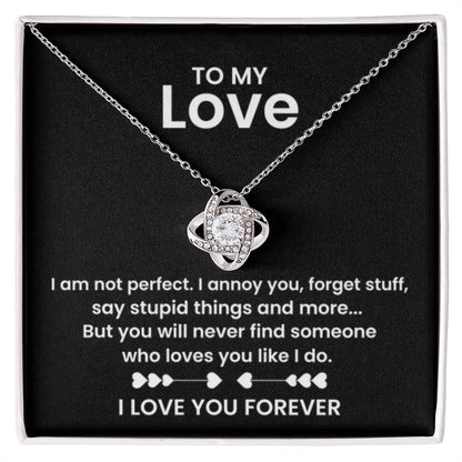 To My Love - I am not perfect - Love Knot Necklace