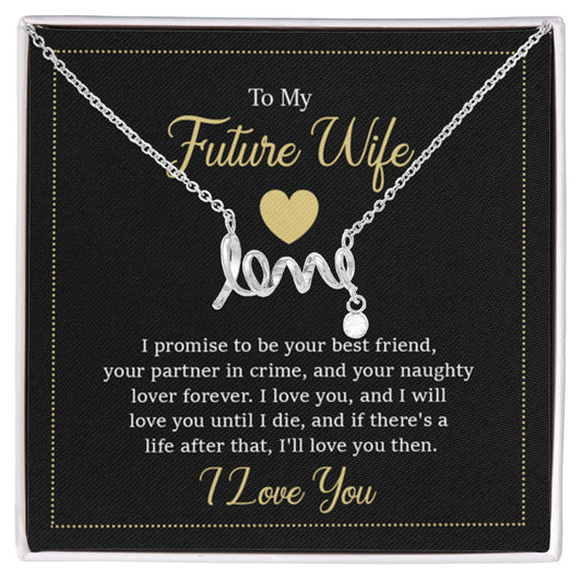 To My Future Wife Necklace - Gift for Engagement, Proposal or Romantic Surprises - Scripted Love Necklace - Personalize Memories