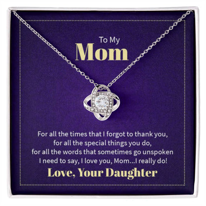 To my mom - for all the times that I forgot to thank you Mom - Love Knot Necklace - Personalize Memories