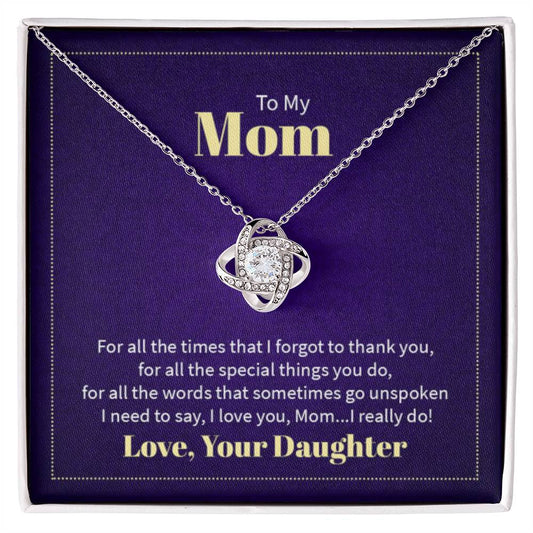 To my mom - for all the times that I forgot to thank you Mom - Love Knot Necklace - Personalize Memories