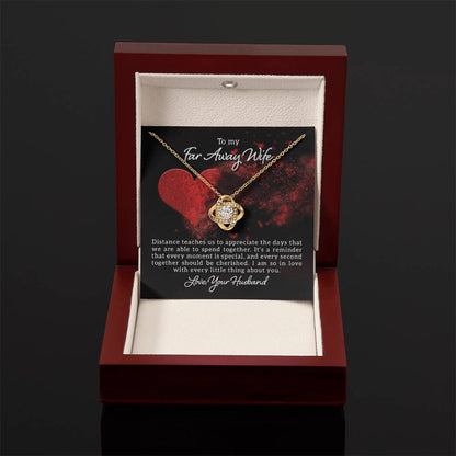 To my far away Wife -Distance teaches us - Love Knot Necklace - Personalize Memories