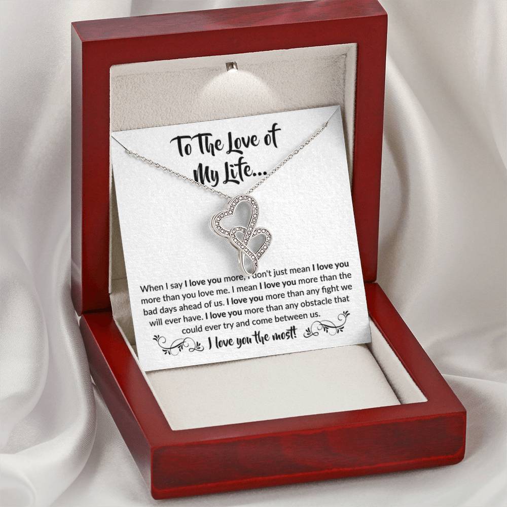 To The Love Of My Life - Heart-to-heart Pendant Necklace - When I say I love you more Gift for Soulmate - Personalize Memories