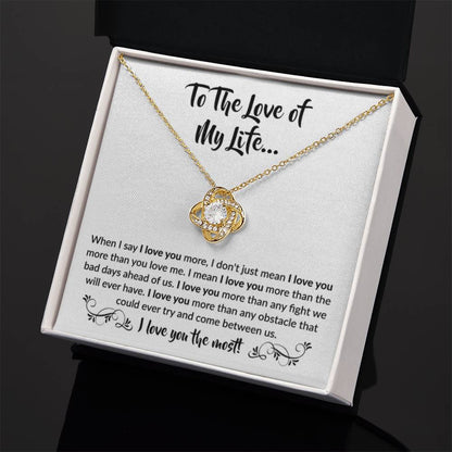To The Love Of My Life - Love Knot Necklace - When I say I love you more Gift for Soulmate - Personalize Memories