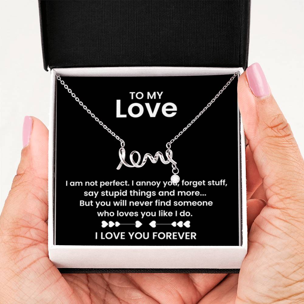 To My Love - I am not perfect - Scripted Love Necklace - Personalize Memories