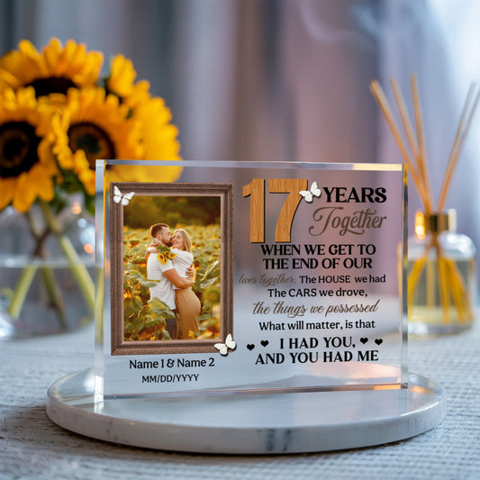 Personalized Photo Acrylic Block, 17th Anniversary Gift For Husband And Wife, 17 Years When We Get To The End Of Our Lives Together