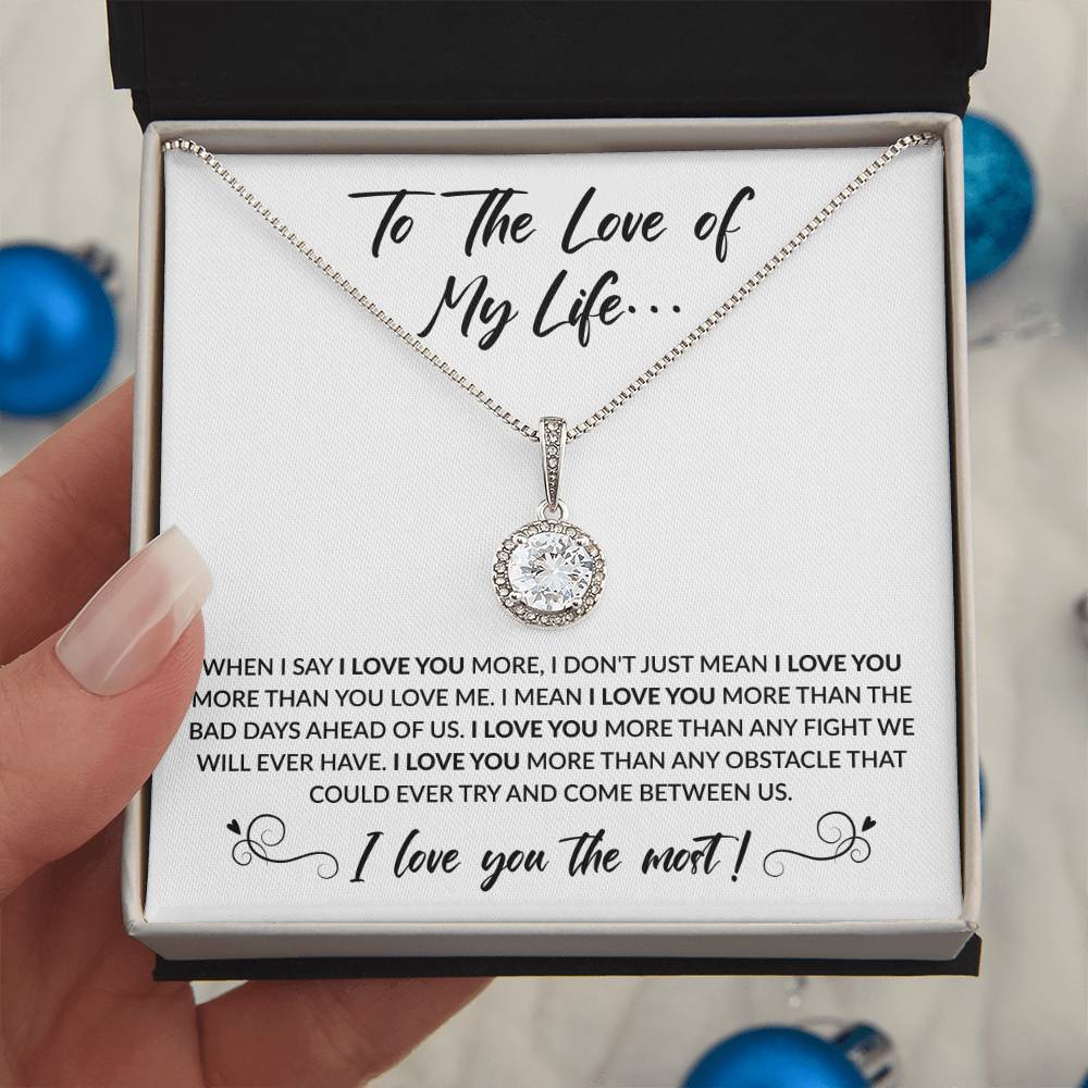 To The Love Of My Life - When I Say I Love You More - Eternal Hope Necklace Gift for Her - Personalize Memories
