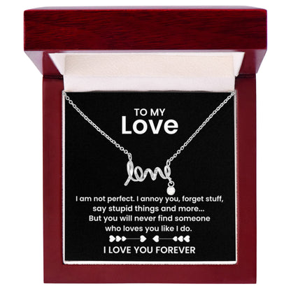To My Love - I am not perfect - Scripted Love Necklace - Personalize Memories