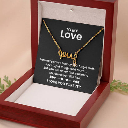 To My Love - I am not perfect - Scripted Love Necklace - Personalize Memories