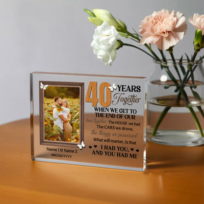 Personalized Photo Acrylic Block, 40th Anniversary Gift For Husband And Wife, 40 Years When We Get To The End Of Our Lives Together