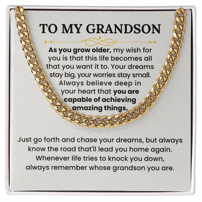 To My Grandson Necklace - As you grow older - Graduation, Birthday Gift Idea for Grandson – Cuban Link Chain - Personalize Memories