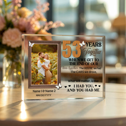 Personalized Photo Acrylic Block, 53rd Anniversary Gift For Husband And Wife, 53 Years When We Get To The End Of Our Lives Together