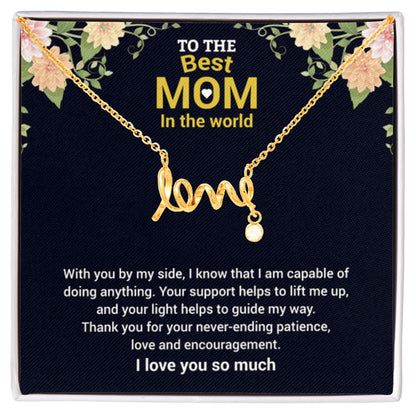 To The Best Mom In The World - Thank You For The Love & Support - Scripted Love Necklace - Gift for Mom - Personalize Memories