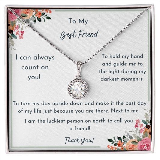 To My Best Friend- I Can always Count on You- The Eternal Hope necklace