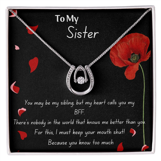 To My Sister- You Know Too Much - Funny Message Luck Pendant
