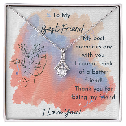 To My Best Friend- My Best Memories are with you -  Ribbon Shaped Pendant